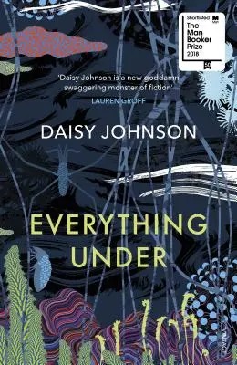 Everything Under - a Man Booker-díj jelöltjei közé került - Everything Under - Shortlisted for the Man Booker Prize