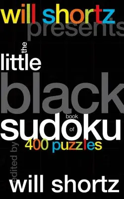 Will Shortz bemutatja a Sudoku kis fekete könyvét: 400 rejtvény - Will Shortz Presents the Little Black Book of Sudoku: 400 Puzzles