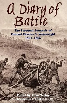 Egy csata naplója: Charles S. Wainwright ezredes személyes naplói 1861-1865 - A Diary of Battle: The Personal Journals of Colonel Charles S. Wainwright 1861-1865