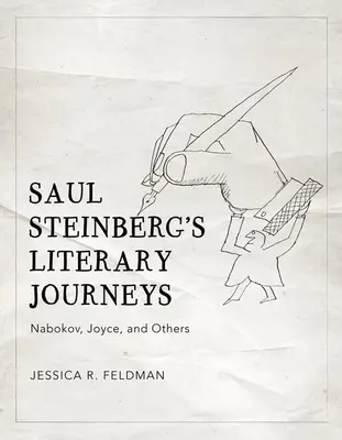 Saul Steinberg irodalmi utazásai: Nabokov, Joyce és mások - Saul Steinberg's Literary Journeys: Nabokov, Joyce, and Others