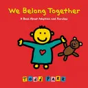 Összetartozunk: Egy könyv az örökbefogadásról és a családokról - We Belong Together: A Book about Adoption and Families