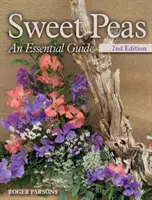 Édesborsó - Egy alapvető útmutató - 2. kiadás - Sweet Peas - An Essential Guide - 2nd Edition