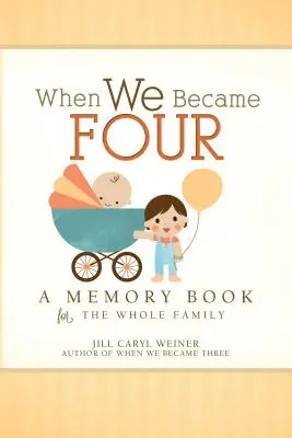 Amikor négyen lettünk: Emlékkönyv az egész családnak - When We Became Four: A Memory Book for the Whole Family