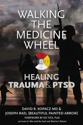 Séta a gyógyító keréken: Trauma és PTSD gyógyítása - Walking the Medicine Wheel: Healing Trauma and PTSD