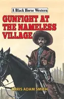 Lövöldözés a névtelen faluban - Gunfight at Nameless Village