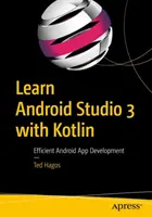 Android Studio 3 tanulása Kotlinnal: Hatékony Android alkalmazásfejlesztés - Learn Android Studio 3 with Kotlin: Efficient Android App Development