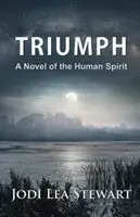 Diadal: Az emberi lélek regénye - Triumph: A Novel Of The Human Spirit