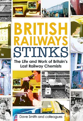 A brit vasút bűzlik: Az utolsó vasúti vegyészek - British Railway Stinks: The Last Railway Chemists