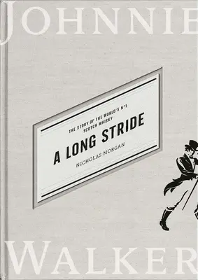 Egy hosszú lépés: A világ első számú skót whiskyjének története - A Long Stride: The Story of the World's No. 1 Scotch Whisky