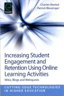 A diákok elkötelezettségének és megtartásának növelése online tanulási tevékenységek segítségével: Wikik, blogok és webkérdések - Increasing Student Engagement and Retention Using Online Learning Activities: Wikis, Blogs and Webquests