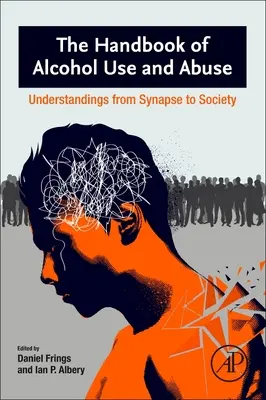 Az alkoholfogyasztás kézikönyve: Megértések a szinapszistól a társadalomig - The Handbook of Alcohol Use: Understandings from Synapse to Society