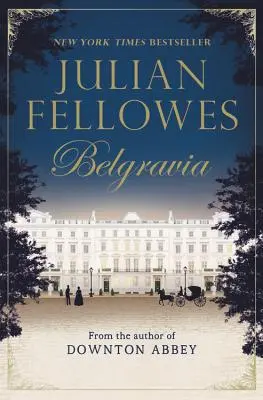 Julian Fellowes Belgravia című regénye - Julian Fellowes's Belgravia