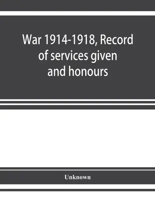 Háború 1914-1918, A kínai vámszolgálat tagjai által nyújtott szolgálatok és elért kitüntetések nyilvántartása - War 1914-1918, Record of services given and honours attained by members of the Chinese Customs Service