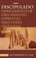 Discipulado: Herramienta de Crecimiento Espiritual Para Todo Cristiano (A keresztény élet lelki teremtése) - Discipulado: Herramienta de Crecimiento Espiritual Para Todo Cristiano