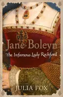 Jana Boleynová - nechvalně proslulá lady Rochfordová - Jane Boleyn - The Infamous Lady Rochford