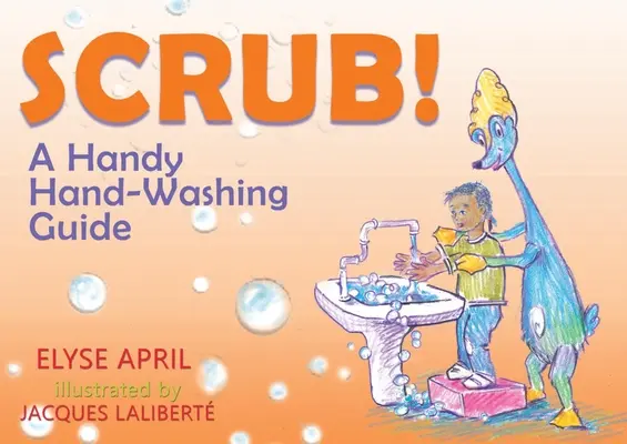 !Frota! / Scrub! Una Guia Practica Para Lavarse Las Manos / Egy praktikus kézmosási útmutató - !Frota! / Scrub!: Una Guia Practica Para Lavarse Las Manos / A Handy Hand-Washing Guide