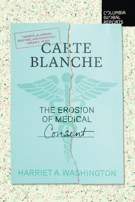 Carte Blanche: Az orvosi beleegyezés eróziója - Carte Blanche: The Erosion of Medical Consent