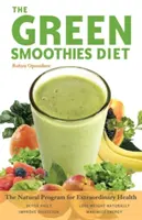 A zöld turmixok diétája: A természetes program a rendkívüli egészségért - The Green Smoothies Diet: The Natural Program for Extraordinary Health