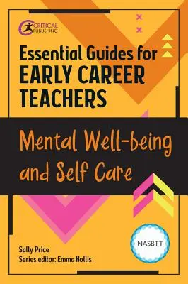 Essential Guides for Early Career Teachers: Mentális jólét és öngondoskodás - Essential Guides for Early Career Teachers: Mental Well-Being and Self-Care