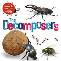 Rovarok, amelyek a világunkat irányítják: A bomlasztók - Insects that Run Our World: The Decomposers