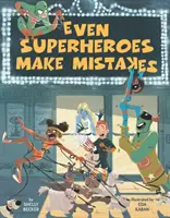 Még a szuperhősök is követnek el hibákat - Even Superheroes Make Mistakes