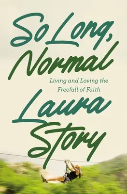So Long, Normal: A hit szabad bukását élve és szeretve - So Long, Normal: Living and Loving the Free Fall of Faith