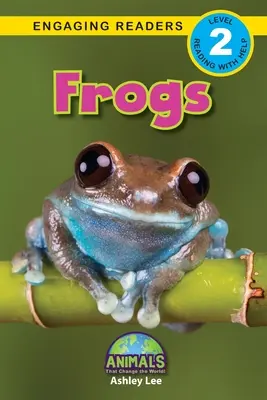 Békák: Animals That Change the World! (Engaging Readers, 2. szint) - Frogs: Animals That Change the World! (Engaging Readers, Level 2)