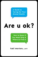 Are U Ok?: A Guide to Caring for Your Mental Health (Útmutató a lelki egészségedről való gondoskodáshoz) - Are U Ok?: A Guide to Caring for Your Mental Health