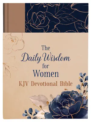 The Daily Wisdom for Women KJV Devotional Bible (Napi bölcsesség nőknek) - The Daily Wisdom for Women KJV Devotional Bible