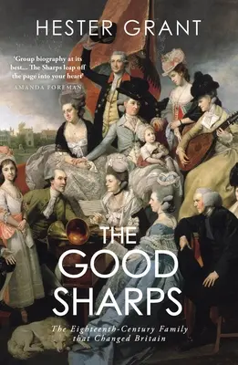 Good Sharps - A tizennyolcadik századi család, amely megváltoztatta Nagy-Britanniát - Good Sharps - The Eighteenth-Century Family that Changed Britain