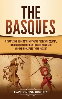 A baszkok: Magával ragadó kalauz a Baszkföld történetéhez, az őskortól kezdve a római uralmon át a középkorig. - The Basques: A Captivating Guide to the History of the Basque Country, Starting from Prehistory through Roman Rule and the Middle A