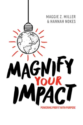 Nagyítsd fel a hatásodat: Powering Profit with Purpose - Magnify Your Impact: Powering Profit with Purpose