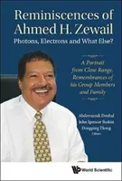 Ahmed H. Zewail visszaemlékezései: Photons, Electrons and What Else? - Portré közelről. Emlékek csoporttagjairól és családjáról - Reminiscences of Ahmed H.Zewail: Photons, Electrons and What Else? - A Portrait from Close Range. Remembrances of His Group Members and Family