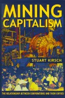 Bányászati kapitalizmus: A vállalatok és kritikusaik közötti kapcsolat - Mining Capitalism: The Relationship Between Corporations and Their Critics