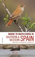 Hol figyelhetjük meg a madarakat Dél- és Nyugat-Spanyolországban: Andalúzia, Extremadura és Gibraltár - Where to Watch Birds in Southern and Western Spain: Andalucia, Extremadura and Gibraltar