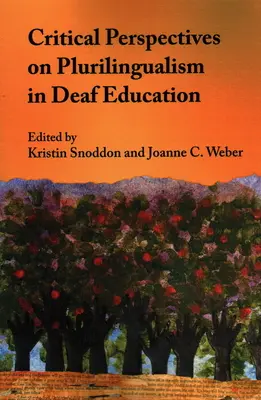 A siketoktatás többnyelvűségének kritikai perspektívái - Critical Perspectives on Plurilingualism in Deaf Education