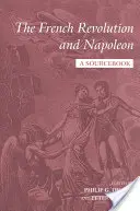 A francia forradalom és Napóleon: A Sourcebook - The French Revolution and Napoleon: A Sourcebook