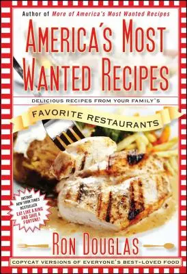 Amerika legkeresettebb receptjei: Finom receptek a család kedvenc éttermeiből - America's Most Wanted Recipes: Delicious Recipes from Your Family's Favorite Restaurants