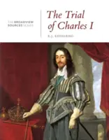 I. Károly pere: A History in Documents: (A Broadview Sources sorozatból) - The Trial of Charles I: A History in Documents: (From the Broadview Sources Series)