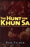 Vadászat Khun Sa után: Az arany háromszög drogbárója - The Hunt for Khun Sa: Drug Lord of the Golden Triangle