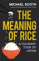 A rizs jelentése - Kulináris utazás Japánban - Meaning of Rice - A Culinary Tour of Japan