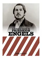 A lázadók útikönyve Friedrich Engelshez - Rebel's Guide To Friedrich Engels