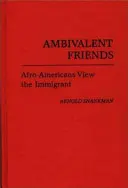 Ambivalens barátok: Az afroamerikaiak a bevándorlókról - Ambivalent Friends: Afro-Americans View the Immigrant