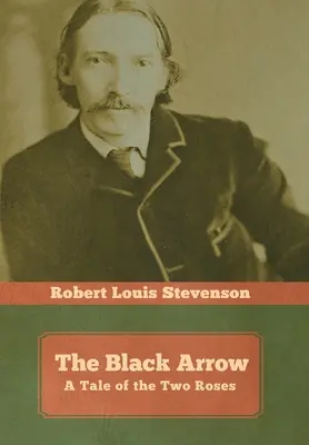 Fekete nyíl - A két rózsa története - Black Arrow - A Tale of the Two Roses