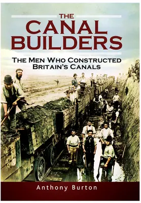 A csatornaépítők: A férfiak, akik Nagy-Britannia csatornáit építették - The Canal Builders: The Men Who Constructed Britain's Canals