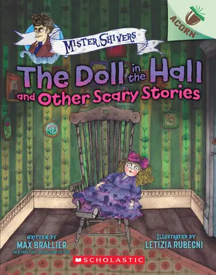 The Doll in the Hall and Other Scary Stories: Egy makk könyv (Mister Shivers #3), 3 - The Doll in the Hall and Other Scary Stories: An Acorn Book (Mister Shivers #3), 3