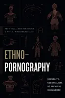 Etnopornográfia: Szexualitás, gyarmatosítás és levéltári tudás - Ethnopornography: Sexuality, Colonialism, and Archival Knowledge