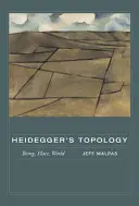Heidegger topológiája: Lét, hely, világ - Heidegger's Topology: Being, Place, World