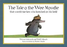 Tale o the Wee Mowdie that wantit tae know wha keeched on his heid - Tale o the Wee Mowdie that wantit tae ken wha keeched on his heid