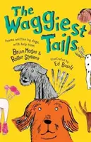 A legvagányabb farkak: Kutyák által írt versek - The Waggiest Tails: Poems Written by Dogs